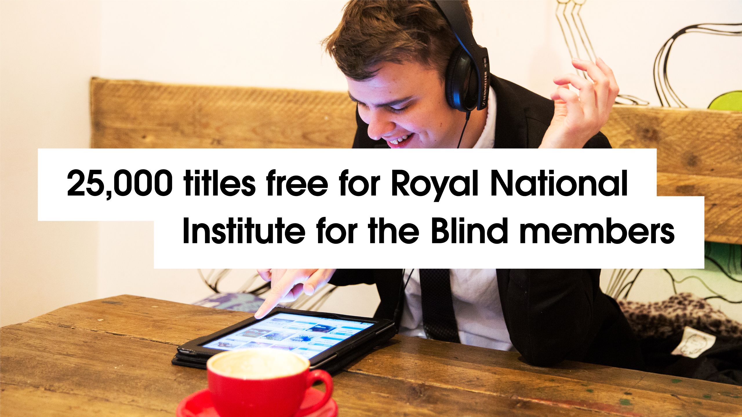 '25,000 titles free for Royal National Institute for the Blind members' - with background image of person listening to book and smiling via RNIB.