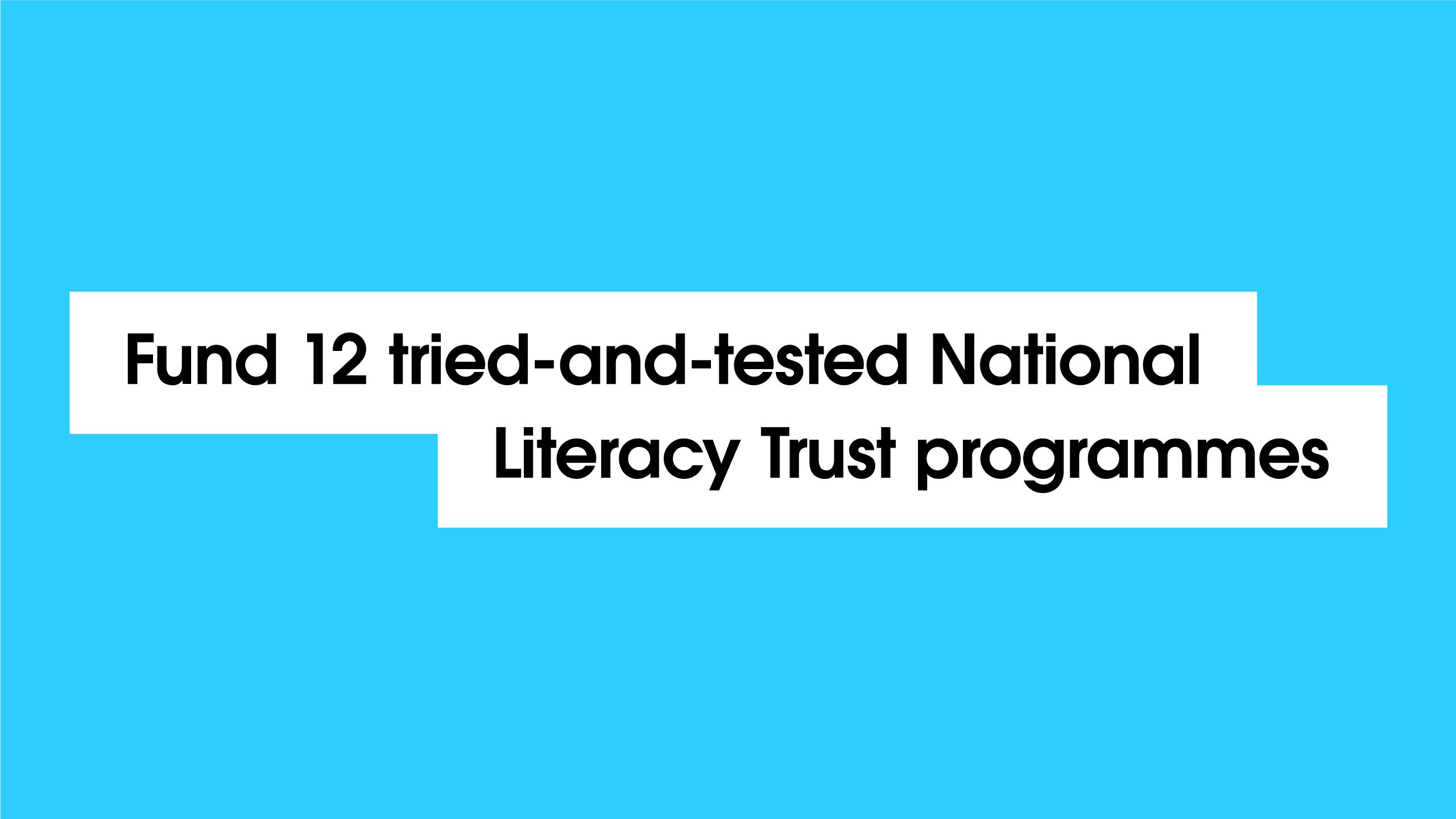 'Fund 12 tried-and-tested National Literacy Trust programmes