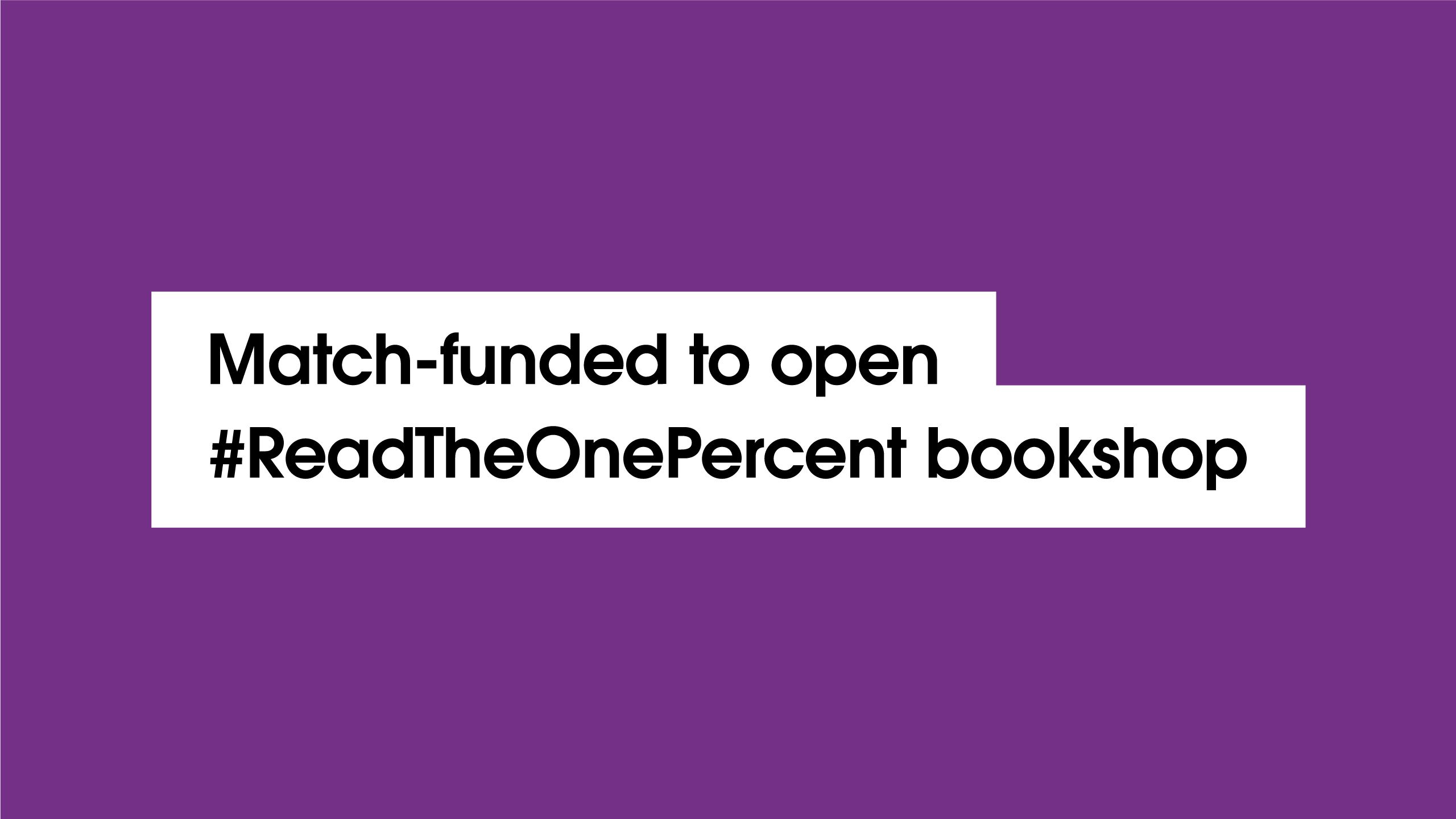 'Match-funded to open #ReadTheOnePercent bookshop'