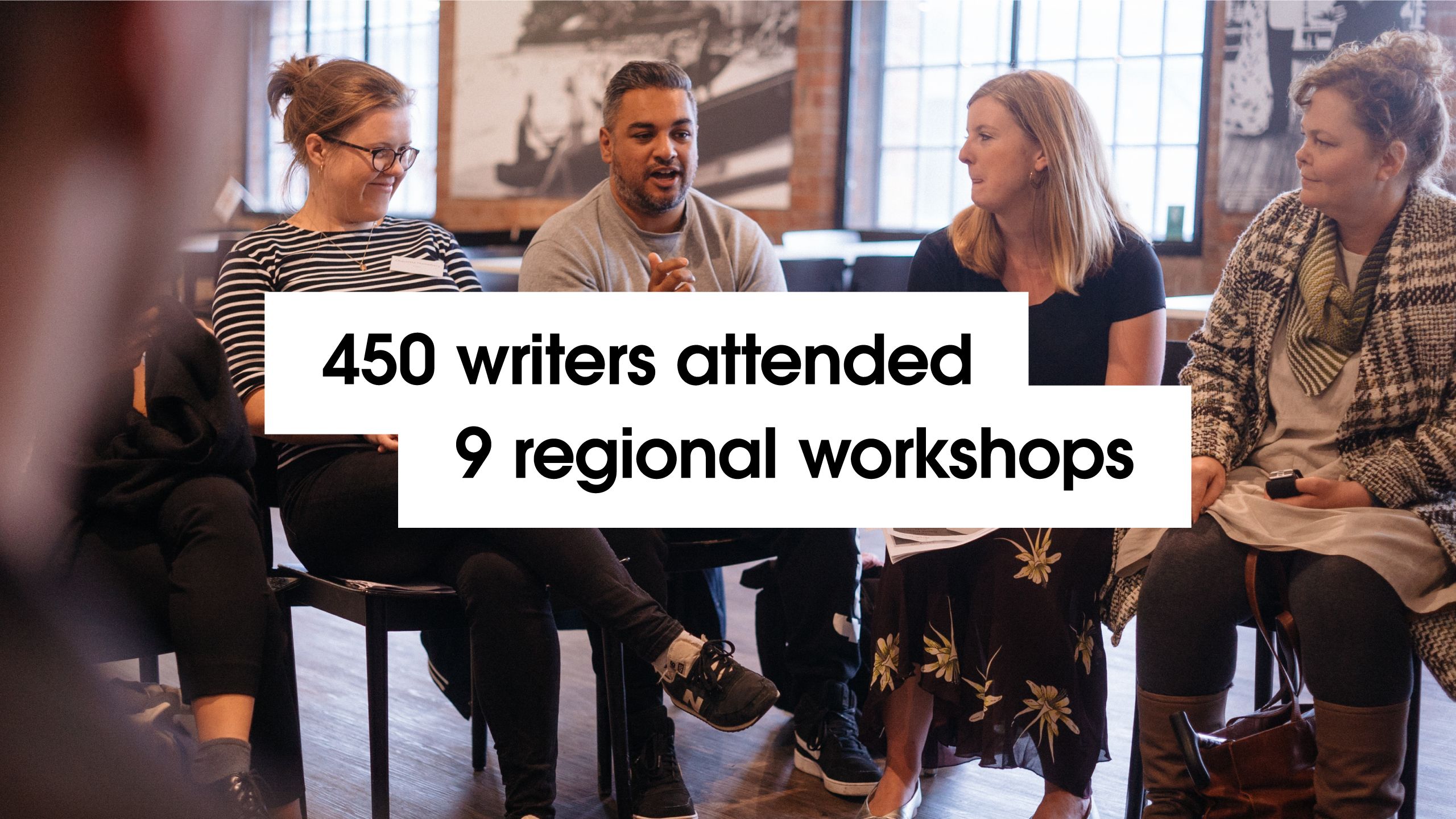'450 writers attended 9 regional workshops' - with background of Liverpool WriteNow event.